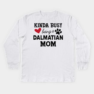 Dalmatian Dog - Kinda busy being a dalmatian Kids Long Sleeve T-Shirt